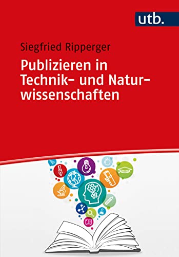 Publizieren in Technik- und Naturwissenschaften: mit zusätzlichem Schwerpunkt Fachzeitschriften von UTB GmbH